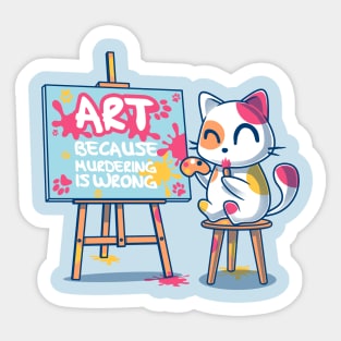 Art, Because Murdering Is Wrong Sticker